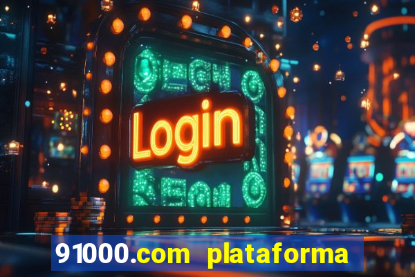 91000.com plataforma de jogos